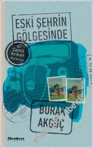 Eski Şehrin Gölgesinde : Bir Cemil Arıkan Macerası -        2022