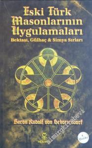 Eski Türk Masonlarının Uygulamaları: Bektaşi, Gülhaç ve Simya Sırları -        2022