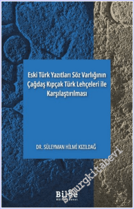 Eski Türk Yazıtları Söz Varlığının Çağdaş Kıpçak Türk Lehçeleri ile Karşılaştırılması -        2026