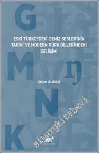 Eski Türkçedeki Geniz Seslerinin Tarihî ve Modern Türk Dillerindeki Gelişimi -        2023
