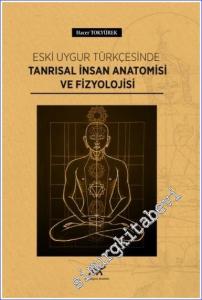 Eski Uygur Türkçesinde Tanrısal İnsan Anatomisi ve Fizyolojisi -        2022