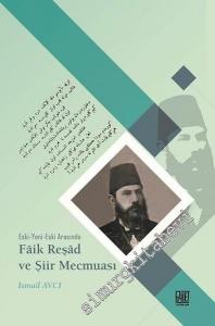 Eski Yeni Eski Arasında Faik Reşad ve Şiir Mecmuası -