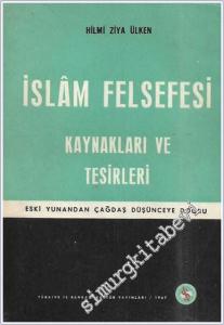 Eski Yunan'dan Çağdaş Düşünceye Doğru İslam Felsefesi Kaynakları ve Etkileri -