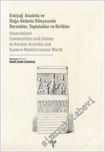 Eskiçağ Anadolu ve Doğu Akdeniz Dünyasında Dernekler, Topluluklar ve Birlikler - Associations Communities and Unions in Ancient Anatolia and Eastern Mediterranean World -        2025