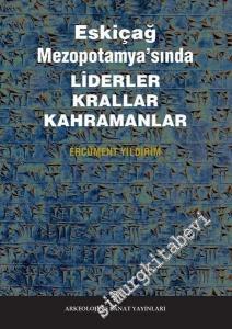 Eskiçağ Mezopotamyası'nda Liderler Krallar Kahramanlar -