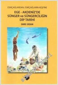 Eskiçağlardan Eskiçağların Keşfine Ege : Akdeniz'de Sünger ve Süngerciliğin Dip Tarihi -        2019