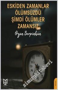 Eskiden Zamanlar Ölümsüzdü Şimdi Ölümler Zamansız -        2025