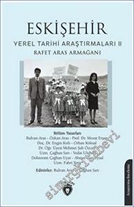 Eskişehir Yerel Tarihi Araştırmaları II: Rafet Aras Armağanı -        2023