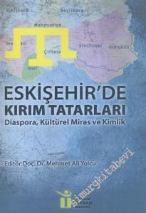 Eskişehir'de Kırım Tatarları : Diaspora, Kültürel Miras ve Kimlik -        2016