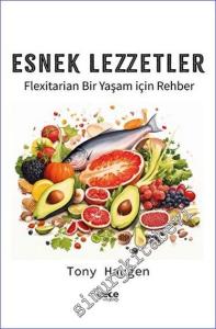 Esnek Lezzetler - Flexitarian Bir Yaşam için Rehber -        2023
