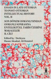 Essays in Late Ottoman To Post-Ottoman Intellectual History Vol. 2 / Son Dönem Osmanlı'sından Osmanlı Sonrasına Entelektüel Tarih Üzerine Makaleler 2. Cilt -        2025