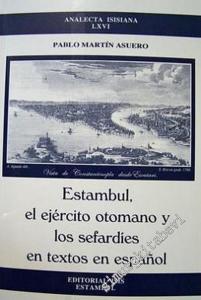Estambul el Ejercito Otomano y los Sefardies en Textos en Espanol (Articules 1995 - 2002) -        2003