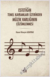 Estetiğin Temel Kavramları Üzerinden Müzik Varlığının Çözümlenmesi -        2025
