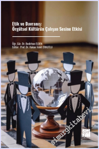 Etik ve Davranış: Örgütsel Kültürün Çalışan Sesine Etkisi -        2026