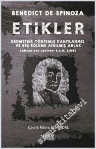 Etikler : Geometrik Yöntemle Kanıtlanmış ve Beş Bölüme Ayrılmış Ahlak -        2020