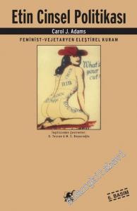 Etin Cinsel Politikası : Feminist - Vejeteryan Eleştirel Kuram -        2021