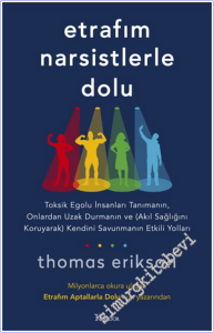 Etrafım Narsistlerle Dolu : Toksik Egolu İnsanları Tanımanın, Onlardan Uzak Durmanın ve (Akıl Sağlığını Koruyarak) Kendini Savunmanın Etkili Yolları -        2026