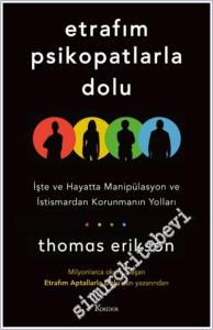 Etrafım Psikopatlarla Dolu: İşte ve Hayatta Manipülasyon ve İstismardan Korunmanın Yolları -        2024