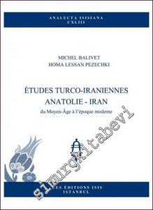 Études Turco-Iraniennes Anatolie - Iran :Du Moyen Age à L'époque Moderne -        2017