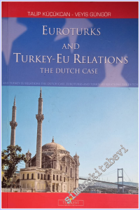 Euroturks and Turkey - EU Relations the Dutch Case -        2006