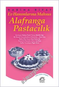 Ev Hanımlarına Mahsus Alafranga Pastacılık - Güncel Notlarla 41 Osmanlı Pasta Tarifi -        2022