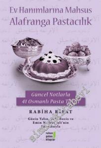 Ev Hanımlarına Mahsus Alafranga Pastacılık - Güncel Notlarla 41 Osmanlı Pasta Tarifi -