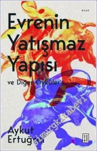 Evrenin Yatışmaz Yapısı ve Diğer Öyküler -        2022