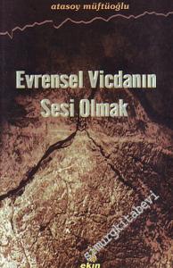 Evrensel Vicdanın Sesi Olmak -