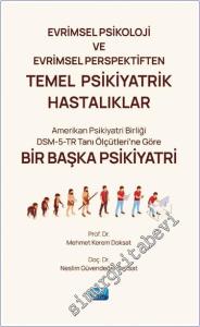 Evrimsel Psikoloji ve Evrimsel Perspektiften Temel Psikiyatrik Hastalıklar - Bir Başka Psikiyatri -        2024