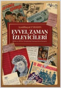 Evvel Zaman İzleyicileri : 1960'lar ve 1970'ler Türkiye'sinde Sinemaya Gitme Deneyimi -        2025