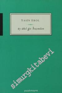 Ey Akıl Git Başımdan -