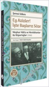 Ey Azizler! İşte Başlarız Söze –Meşhur Hâfız ve Mevlidhanlar ile Röportajlar 1958) -        2025