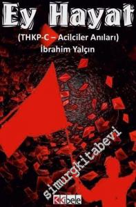Ey Hayat ! THKP-C Acilciler Anıları -