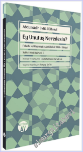 Ey Unutuş Neredesin - Felsefe ve Hikemiyat-ı Abdülkadir Bidil-i Dihlevi - Sebk-i Hindi Şairleri - 5 -