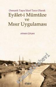 Eyaleti Mümtâze ve Mısır Uygulaması: Osmanlı Taşra İdare Tarzı Olarak -