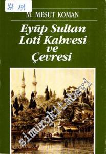 Eyüp Sultan Loti Kahvesi Çevresi = Le Cafe de Pierre Loti à Eyüp  -