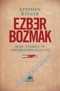 Ezber Bozmak: İran, Türkiye ve Amerika'nın Geleceği -