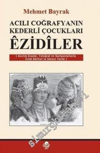 Ezidiler: Acılı Coğrafyanın Kederli Çocukları -
