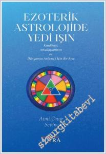 Ezoterik Astrolojide Yedi Işın : Kendimizi Arkadaşlarımızı ve Dünyamızı Anlamak İçin Bir Araç -        2025