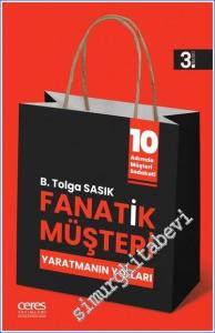 Fanatik Müşteri Yaratmanın Yolları - 10 Adımda Müşteri Sadakati -        2023