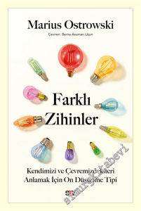 Farklı Zihinler: Kendimizi ve Çevremizdekileri Anlamak İçin On Düşünme Tipi -