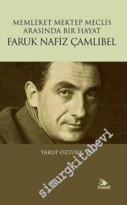 Faruk Nafiz Çamlıbel - Memleket Mektep Meclis Arasında Bir Hayat -