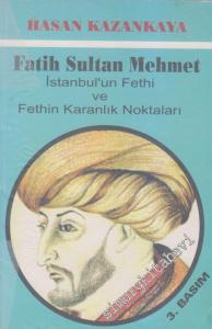 Fatih Sultan Mehmet: İstanbulun Fethi ve Fethin Karanlık Noktaları -