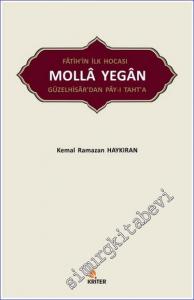 Fatih'in İlk Hocası Molla Yegan : Güzelhisar'dan Pay-ı Taht'a -        2018