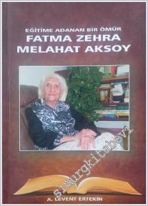 Fatma Zehra Melahat Aksoy  Eğitime Adanan Bir Ömür  -        2014