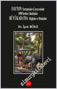 Fayton Tartışmaları Çerçevesinde 1980'lerden Günümüze Büyükada'da Değişim ve Dönüşüm -        2025
