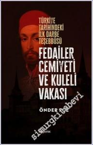 Fedailer Cemiyeti ve Kuleli Vakası : Türkiye Tarihindeki İlk Darbe Teşebbüsü Tarihindeki İlk Darbe Teşebbüsü -        2023