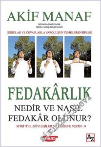 Fedakârlık Nedir ve Nasıl Fedakâr Olunur : Sorular ve Cevaplarla Varoluşun Temel Prensipleri -  Spritüel Söyleşiler ve Felsefe Serisi 8 -        2026