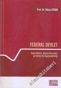 Federal Devlet: Temel İlkeleri, Başlıca Kurumları ve Türkiye'de Uygulanabilirliği -