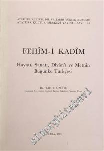 Fehim-i Kadim: Hayatı, Sanatı, Divan'ı ve Metnin Bugünkü Türkçesi -        1991